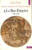 Histoire Générale de l'Empire Romain 3. Le Bas-Empire ( 284 - 395 ) . PETIT Paul