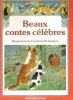 Beaux contes célèbres : La Petite poule rousse - Le voyage du Renard - Les Trois ours - Le Boeuf de paille - La vieille femme et son cochon - Tak et ...