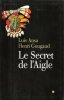 Le Secret de l'Aigle. GOUGAUD Henri , ANSA Luis