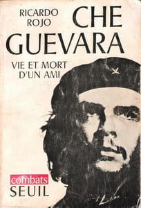 CHE GUEVARA , Vie et Mort D'un Ami