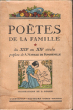 Poètes De La Famille Tome I : Du XVI° Au XX° Siècle. DU BELLAY Joachim , RONSARD , MALHERBE , CHENIER , Marceline DESBORDES-VALMORE , GUIRAUD ...