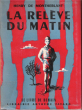 La Relève Du Matin. MONTHERLANT Henry De