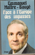 Face à l'Europe Des Impasses. MAFFRE-BAUGE Emmanuel