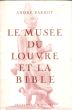 Cahiers D'archéologie Biblique N°9 . Le Musée Du Louvre et La Bible. PARROT André
