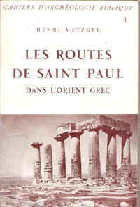 Cahiers d'Archéologie Biblique N° 4 . Les Routes De Saint Paul Dans L'orient Grec
