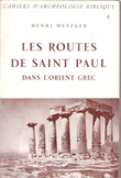 Cahiers d'Archéologie Biblique N° 4 . Les Routes De Saint Paul Dans L'orient Grec. METZGER Henri