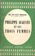 Phillipe Auguste et Ses Trois Femmes. LEVIS MIREPOIX Duc De