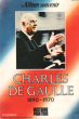 Charles De Gaulle 1890-1970 , Album Souvenir. DEMAZIERE Albert Sous La dir.