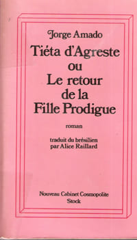 Tiéta d'Agreste Ou  Le Retour De La Fille Prodigue. AMADO Jorge