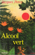 Alcool Vert. PERRY Jacques