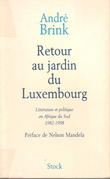Retour Au Jardin Du Luxembourg , Littérature et Politique En Afrique Du Sud 1982-1998 ( Reinventing a Continent ). BRINK André