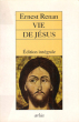 Vie De Jésus , Édition Intégrale. RENAN Ernest