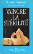 Vaincre La Stérilité. FRYDMAN René Pr , Dr. François OLIVENNES