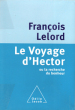 Le Voyage d'Hector Ou La Recherche Du Bonheur. LELORD François
