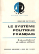 Le Système Politique Français : Droit Constitutionnel et Systèmes Politiques. DUVERGER Maurice