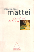 Les Droits de La Vie. MATTEI Jean-François