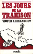 Les Jours de La Trahison. ALEXANDROV Victor