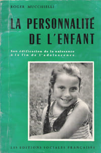 La Personnalité de L'enfant : Son Édification de La Naissance à La Fin de L'adolescence. MUCCHIELLI Roger