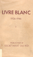 Livre Blanc 1936-1946 Tome 1 : Mémoire . Belgique. Anonyme