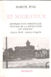 Le Migrateur : Histoire D'un Personnage Victime de La Révolution En Espagne : Guerre 39-45 - Guerre d'Algérie. PUIG Marcel