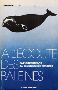 A L'écoute Des Baleines. PARMENTIER Rémi , DEWEZ Georges , Association GREENPEACE