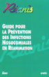 Guide pour La Prévention Des Infections Nosocomiales En Réanimation. Collectif Du Groupe REANIS