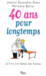 40 Ans Pour Longtemps : le Livre Anti-Tabous Des Femmes. ROUSSELET-BLANC Josette , BUHLER Marianne