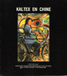 Kaltex En Chine. HUDELOT Claude , Roger LENGLET , Pierre PRADINAS