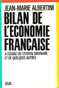 Bilan De L'économie Française , à L'usage Du Citoyen Ordinaire et De Quelques Autres. ALBERTINI Jean-Marie