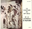 La Sculpture Du XII° Siècle de La Cathédrale d'Autun. GRIVOT Denis