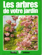 Les Arbres De Votre Jardin ( Trees for Gardens ). CABU Christine  , Claude DEVROYE , Caroline VATLET