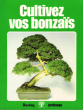 Cultivez Vos Bonzaïs ( ( Successful bonzaï Growing ). DEVONDEL Frans  , Jean RAMIER , Dino ATTANASIO