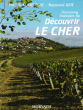 Découvrir Le Cher ( Dicovering Entdecken Sie ). MARTINAT Patrick  , Raymond KOT
