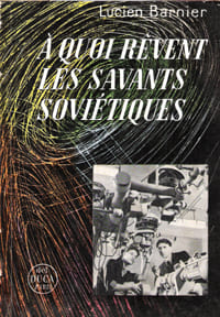 A Quoi Rêvent Les Savants Soviétiques. BARNIER Lucien