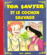 Tom Sawyer et Le Cochon Sauvage. HUCKLEBERRY FINN D'après
