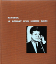 Kennedy , Le Combat D'un Homme Libre. BARLOW Michel