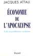 Economie De L'apocalypse : Trafic et Prolifération Nucléaires. ATTALI Jacques