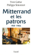 Mitterrand et Les Patrons 1981-1986. GATTAZ Yvon , SIMONNOT Philippe