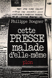 Cette Presse Malade D'elle-même. BOEGNER Philippe