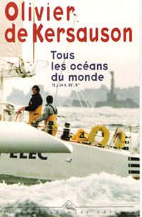 Tous Les Océans Du Monde 71 J, 14 H, 22' , 8''. KERSAUSON Olivier De