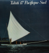 Tahiti 17° Pacifique Sud : Exploration En Goélette Des Iles De Polynésies. CALONNE Michel , COQUIN Jean