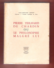 Pierre Teilhard De Chardin ou Le Philosophe malgré Lui. GRENET Paul-Bernard
