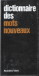 Dictionnaire Des Mots Nouveaux. GILBERT Pierre