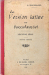 La Version Latine  Au Baccalauréat : Textes Donnés dans Les Facultés De France ( 1909-1912) et Disposés dans L'ordre de L'histoire  Littéraire 2° ...