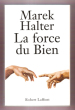 La Force Du Bien. HALTER Marek