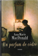 Un Parfum De Cèdre ( Fall on Your Knees ). MACDONALD Ann-Marie