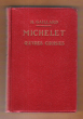 Jules Michelet : Oeuvres Choisies Disposées D'après L'ordre Chronologique Avec Une Biographie , Des Notes Critiques , Grammaticales , Historiques , ...