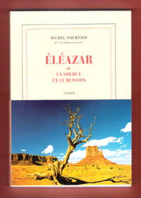Eléazar Ou La Source et Le Buisson. TOURNIER Michel