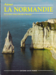 La Normandie Ou Aimer La Normandie. BELY Lucien , BARANGER Marie-Bénédicte