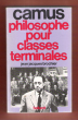 Camus , Philosophe Pour Classes Terminales. BROCHIER Jean-jacques